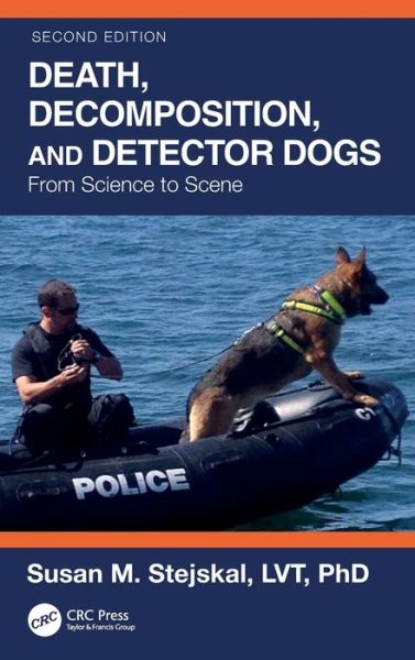 Cover for Stejskal, Susan M. (Recover K9 / St. Joseph County Sheriff’s Department, Michigan, USA) · Death, Decomposition, and Detector Dogs: From Science to Scene (Hardcover Book) (2022)