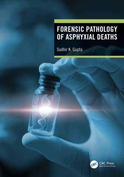 Cover for Gupta, Sudhir K (AIIMS, India.) · Forensic Pathology of Asphyxial Deaths (Pocketbok) (2022)