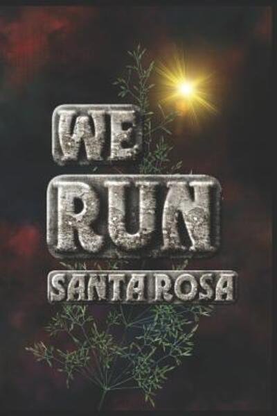 Cover for Run This City Media · We Run Santa Rosa (Pocketbok) (2019)