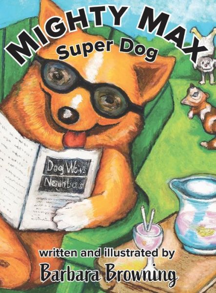 Mighty Max Super Dog - Barbara Browning - Books - Barbara Browning - 9781087909486 - April 7, 2020