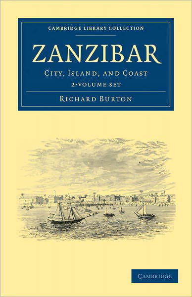 Cover for Richard Burton · Zanzibar 2 Volume Set: City, Island, and Coast - Cambridge Library Collection - African Studies (Book pack) (2011)
