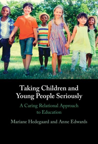 Taking Children and Young People Seriously: A Caring Relational Approach to Education - Hedegaard, Mariane (University of Copenhagen) - Książki - Cambridge University Press - 9781108833486 - 22 czerwca 2023