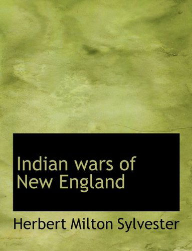 Cover for Herbert Milton Sylvester · Indian Wars of New England (Taschenbuch) [Large type / large print edition] (2009)