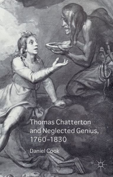 Cover for Daniel Cook · Thomas Chatterton and Neglected Genius, 1760-1830 (Inbunden Bok) (2013)