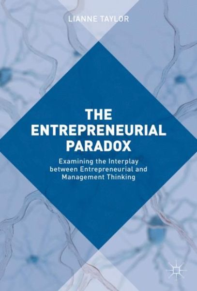 Cover for Lianne Taylor · The Entrepreneurial Paradox: Examining the Interplay between Entrepreneurial and Management Thinking (Hardcover Book) [1st ed. 2017 edition] (2016)