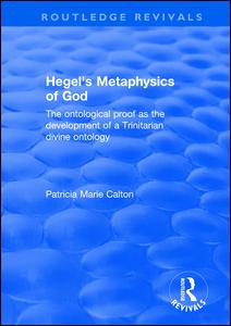 Cover for Patricia Marie Calton · Hegel's Metaphysics of God: The Ontological Proof as the Development of a Trinitarian Divine Ontology - Routledge Revivals (Paperback Book) (2024)