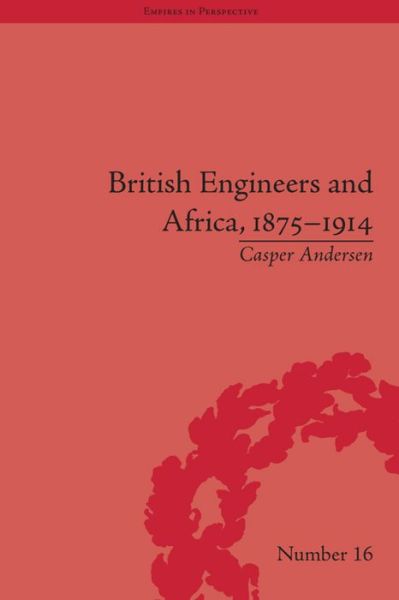 Cover for Casper Andersen · British Engineers and Africa, 1875–1914 - Empires in Perspective (Paperback Book) (2016)