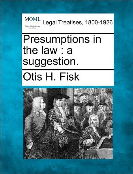 Cover for Otis H Fisk · Presumptions in the Law: a Suggestion. (Pocketbok) (2010)