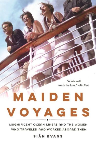 Cover for Sian Evans · Maiden Voyages: Magnificent Ocean Liners and the Women Who Traveled and Worked Aboard Them (Paperback Book) (2022)