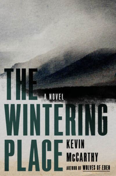 Cover for Kevin McCarthy · The Wintering Place: A Novel (Hardcover Book) (2023)
