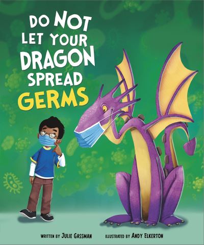 Cover for Gassman, Julie (Managing Editor) · Do Not Let Your Dragon Spread Germs - Do Not Take Your Dragon... (Paperback Book) (2021)