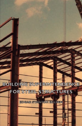 Cover for Edgar Stanton Belden · Building Superintendence for Steel Structures; a Practical Work on the Duties of a Building Superintendent for Steel-frame Buildings (Paperback Book) (2007)