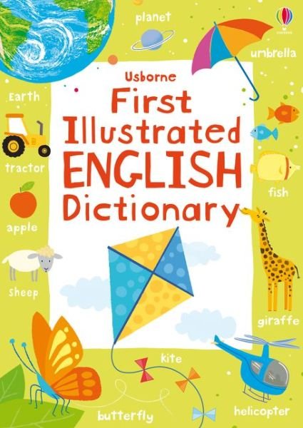 First Illustrated English Dictionary - Illustrated Dictionaries and Thesauruses - Jane Bingham - Books - Usborne Publishing Ltd - 9781409570486 - March 1, 2016