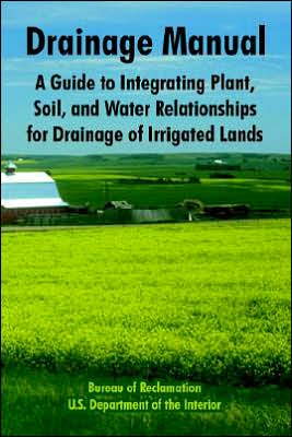 Cover for Bureau of Reclamation · Drainage Manual: A Guide to Integrating Plant, Soil, and Water Relationships for Drainage of Irrigated Lands (Paperback Book) (2005)