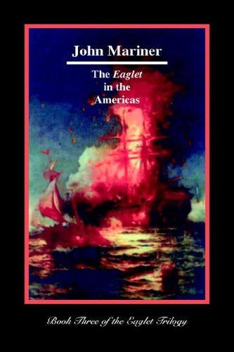 The Eaglet in the Americas - John Mariner - Books - Trafford Publishing - 9781412200486 - May 6, 2005
