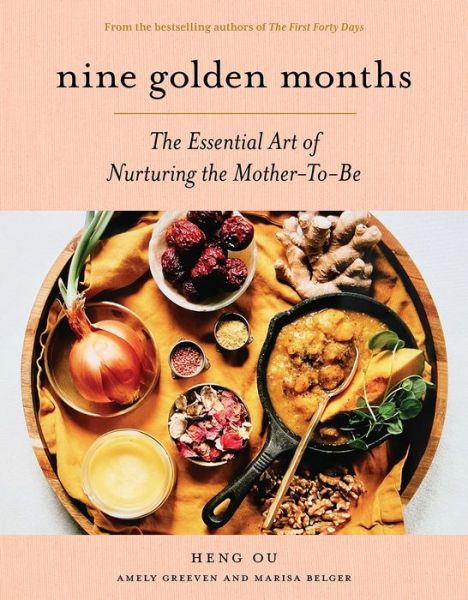 Cover for Heng Ou · Nine Golden Months: The Essential Art of Nurturing the Mother-To-Be (Hardcover Book) (2022)