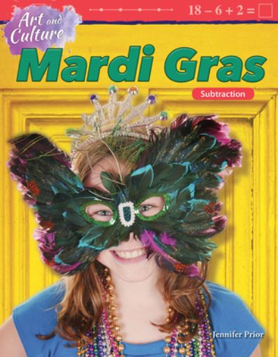 Cover for Jennifer Prior · Art and Culture: Mardi Gras: Subtraction (Taschenbuch) (2018)