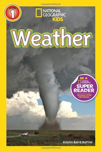National Geographic Kids Readers: Weather - National Geographic Kids Readers: Level 1 - Kristin Baird Rattini - Books - National Geographic Kids - 9781426313486 - July 9, 2013