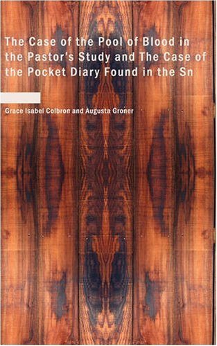 Cover for Augusta Groner Grace Isabel Colbron · The Case of the Pool of Blood in the Pastor's Study and the Case of the Pocket Diary Found in the Snow (Paperback Book) (2007)