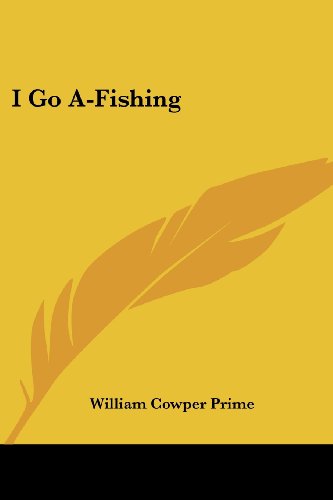 Cover for William Cowper Prime · I Go A-fishing (Paperback Book) (2007)