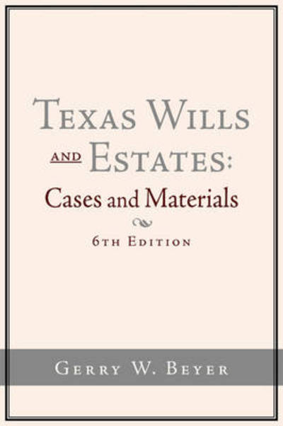 Cover for Gerry W Beyer · Texas Wills and Estates: Cases and Materials (6th Edition) (Revised) (Taschenbuch) (2008)