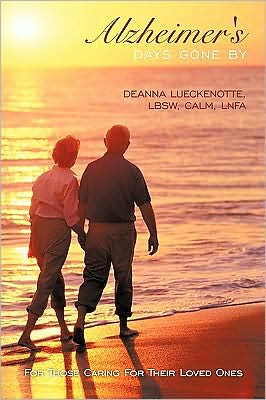 Cover for Lbsw Calm Lnfa Deanna Lueckenotte · Alzheimer's Days Gone By: for Those Caring for Their Loved Ones (Paperback Book) (2009)