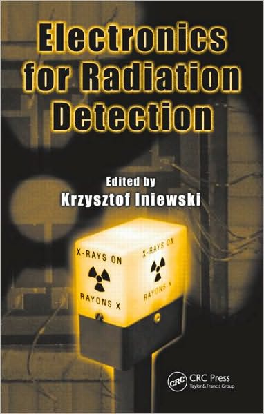 Cover for Krzysztof Iniewski · Electronics for Radiation Detection - Devices, Circuits, and Systems (Hardcover Book) (2010)