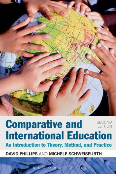 Comparative and International Education: An Introduction to Theory, Method, and Practice - Phillips, Professor David (University of Oxford, UK) - Livros - Bloomsbury Publishing Plc - 9781441176486 - 13 de março de 2014