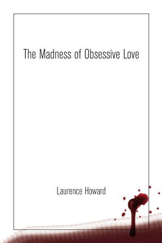 Cover for Laurence Howard · The Madness of Obsessive Love (Paperback Book) (2009)