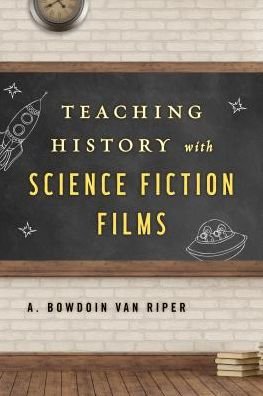 Cover for A. Bowdoin Van Riper · Teaching History with Science Fiction Films - Teaching History with... (Taschenbuch) (2017)