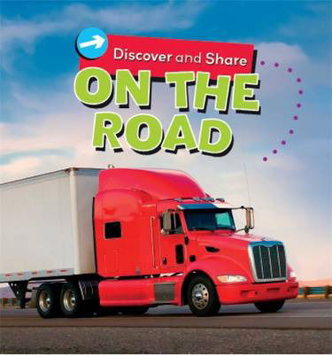 Discover and Share: On the Road - Discover and Share - Deborah Chancellor - Books - Hachette Children's Group - 9781445136486 - November 27, 2014