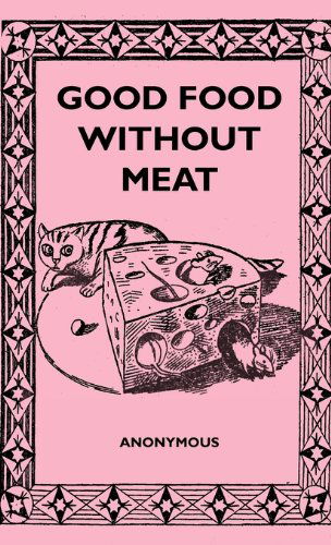 Cover for Anon. · Good Food Without Meat (Hardcover Book) (2010)