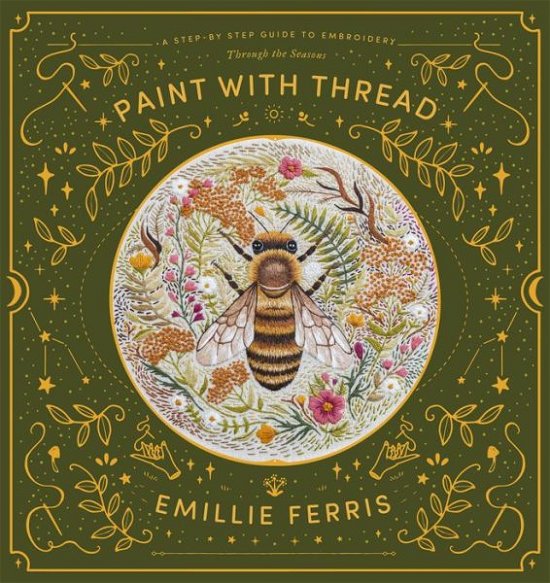 Cover for Ferris, Emillie (Author) · Paint with Thread: Through the Seasons: A Step-by-Step Guide to Embroidery (Hardcover Book) (2022)