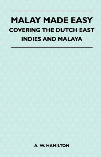 Malay Made Easy - Covering the Dutch East Indies and Malaya - A. W. Hamilton - Books - Kronenberger Press - 9781446519486 - November 22, 2010