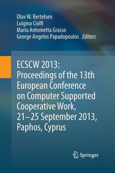 Cover for Olav W Bertelsen · ECSCW 2013: Proceedings of the 13th European Conference on Computer Supported Cooperative Work, 21-25 September 2013, Paphos, Cyprus (Paperback Book) [Softcover reprint of the original 1st ed. 2013 edition] (2015)