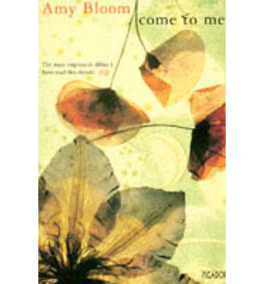 Cover for Amy Bloom · Come to Me (Paperback Book) (2013)