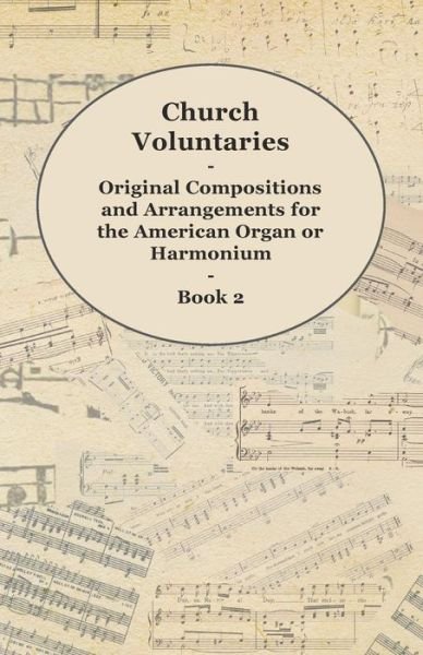 Cover for Anon · Church Voluntaries - Original Compositions and Arrangements for the American Organ or Harmonium - Book 2 (Paperback Bog) (2012)