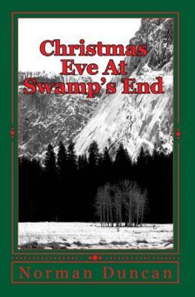Christmas Eve At Swamp's End - Norman Duncan - Books - Createspace Independent Publishing Platf - 9781449901486 - November 14, 2009