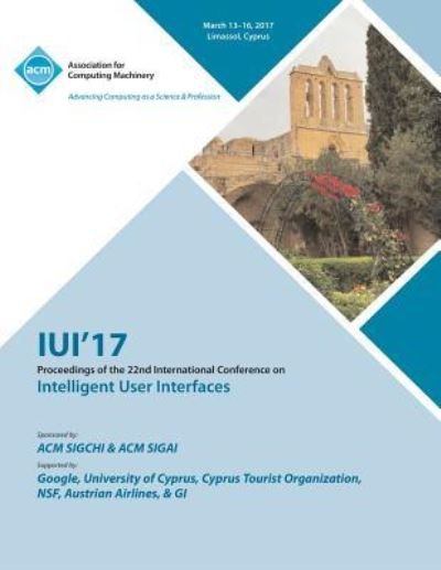 Cover for Iui 17 Conference Committee · IUI 17 22nd International Conference on Intelligent User Interfaces (Paperback Book) (2017)