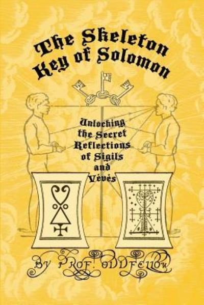 The Skeleton Key of Solomon - Oddfellow - Livros - Createspace Independent Publishing Platf - 9781452897486 - 13 de outubro de 2006