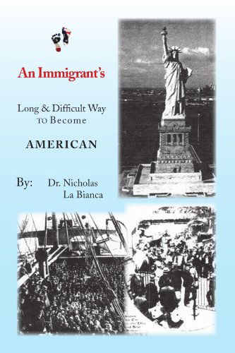 Cover for Nicholas La Bianca · An Immigrant's: Long &amp; Difficult Way to Become American (Paperback Book) (2010)