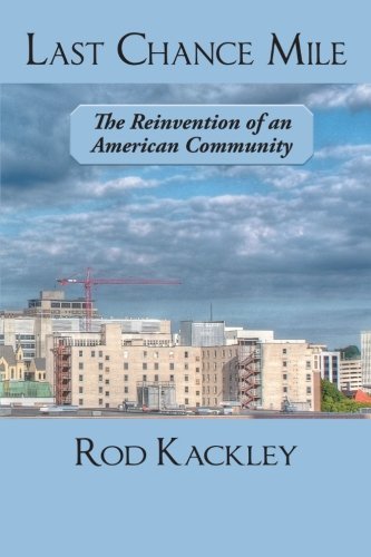 Cover for Rod Kackley · Last Chance Mile: the Reinvention of an American Community (Paperback Book) (2012)