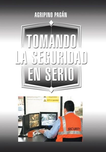 Cover for Agripino Pagan · Tomando La Seguridad en Serio (Innbunden bok) (2014)