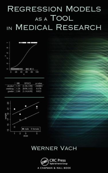 Cover for Vach, Werner (Institute of Medical Biometry and Medical Informatics, Freiburg, Germany) · Regression Models as a Tool in Medical Research (Hardcover Book) (2012)