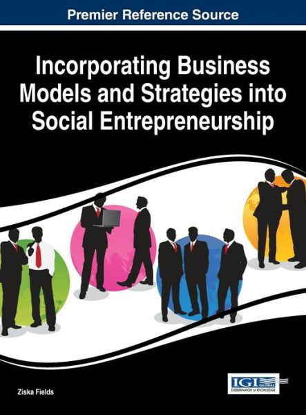 Cover for Ziska Fields · Incorporating Business Models and Strategies into Social Entrepreneurship (Innbunden bok) (2015)