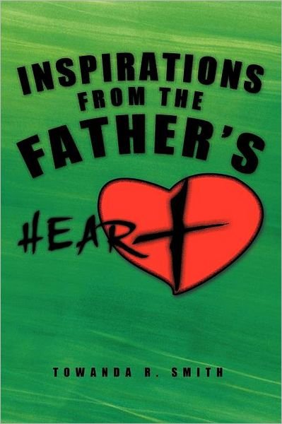 Cover for Towanda R Smith · Inspirations from the Father's Heart (Taschenbuch) (2011)