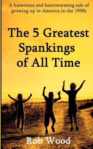 Cover for Rob Wood · The 5 Greatest Spankings of All Time (Paperback Book) (2012)