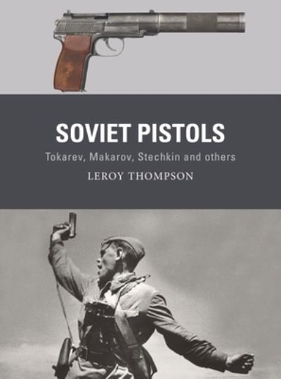 Cover for Leroy Thompson · Soviet Pistols: Tokarev, Makarov, Stechkin and others - Weapon (Paperback Book) (2022)