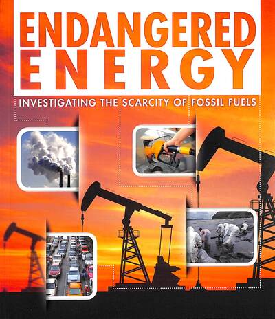 Cover for Rani Iyer · Endangered Energy: Investigating the Scarcity of Fossil Fuels - Endangered Earth (Paperback Book) (2020)