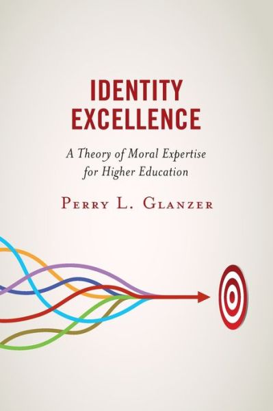 Cover for Perry L. Glanzer · Identity Excellence: A Theory of Moral Expertise for Higher Education (Paperback Book) (2022)